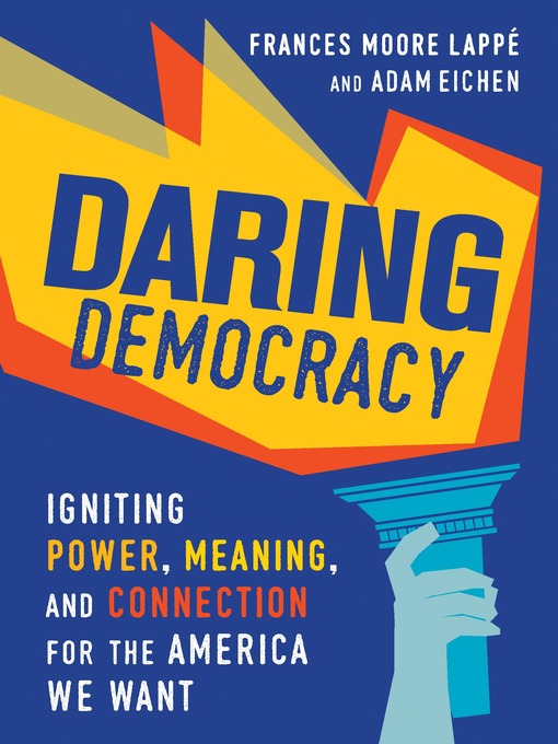 Title details for Daring Democracy by Frances Moore Lappé - Available